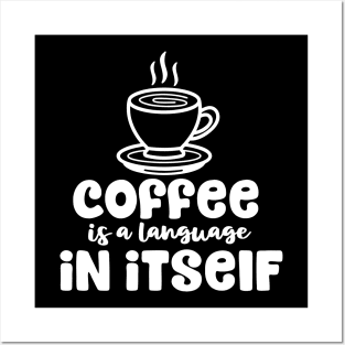 Coffee is a Language in Itself Posters and Art